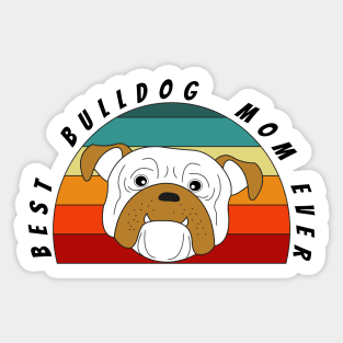 Best bulldog mom ever Sticker